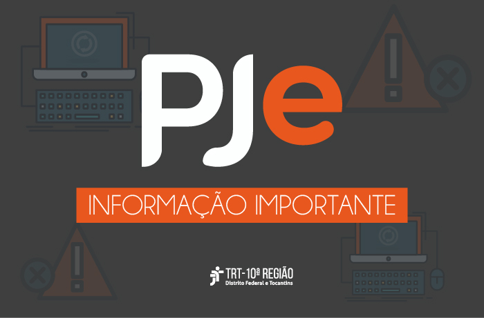 TRT10 – PJe ficará indisponível para manutenção de quarta (19) a sexta (21)
